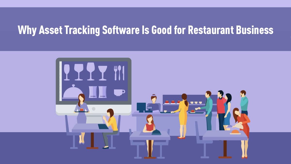 00_Why_Asset_Tracking_Software_Is_Good_for_Restaurant_Business.jpg