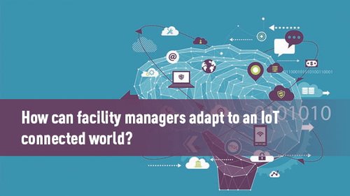 07_How_can_facility_managers_adapt_to_an_IoT_connected_world.jpg